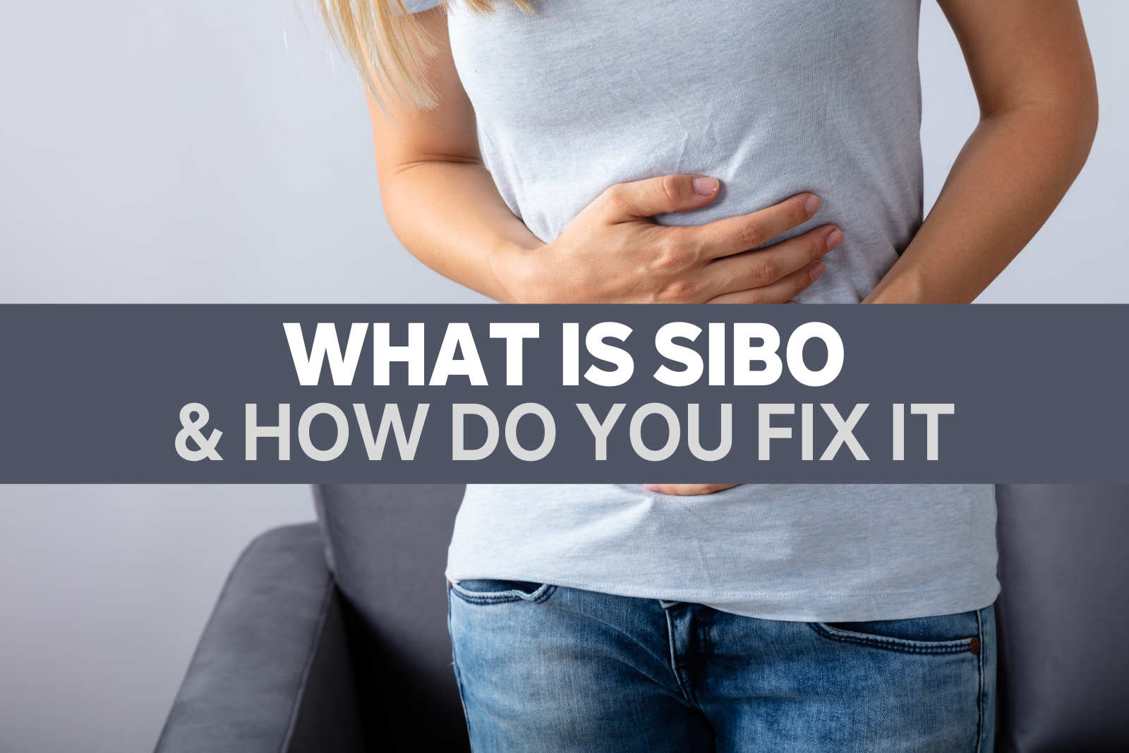 What Is SIBO & How Do You Fix It?