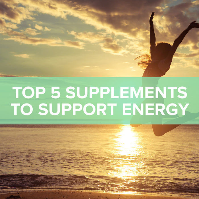 The Top 5 Vitamins and Supplements to Support Energy