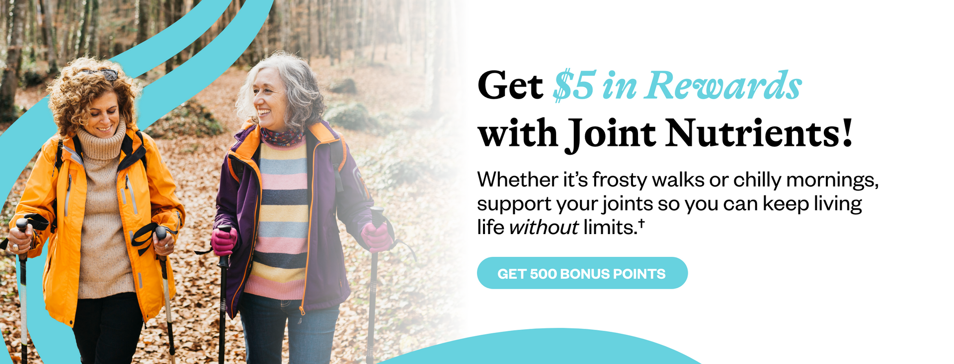Two women walking outdoors with a promotional message about joint nutrients and rewards.