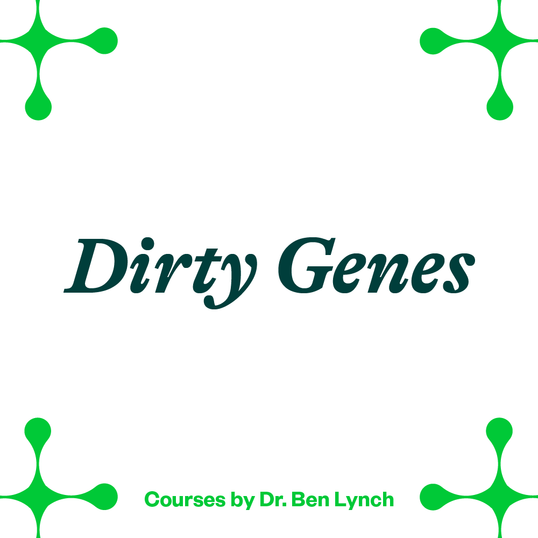 ~ Dirty Genes Course