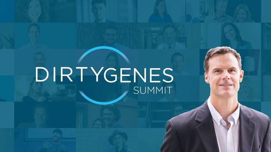 ~ Dirty Genes Summit